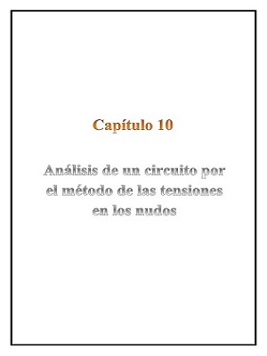 Capítulo 10 - Análisis de un circuito por el método de las tensiones en los nudos
